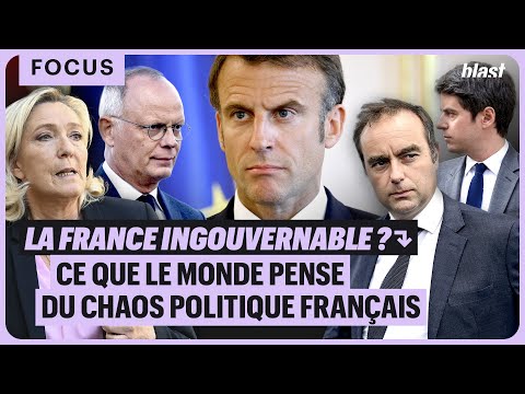 LA FRANCE INGOUVERNABLE ? CE QUE LE MONDE PENSE DU CHAOS POLITIQUE FRANÇAIS