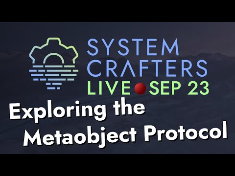Exploring the Metaobject Protocol - System Crafters Live!