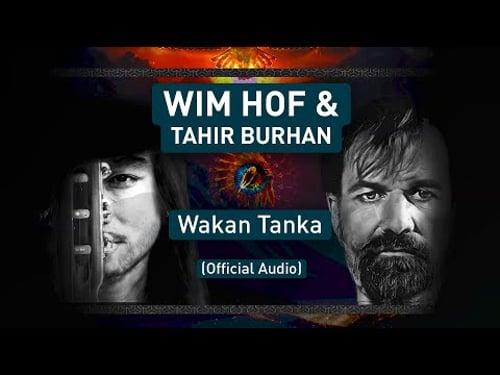 Wim Hof & Tahir Burhan - Wakan Tanka (Official Audio)