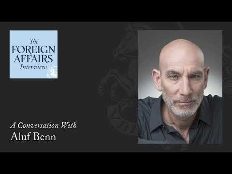 Aluf Benn: Netanyahu’s Israel | Foreign Affairs Interview