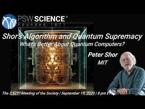 PSW 2521 Shor's Algorithm and Quantum Spremacy | Peter Shor