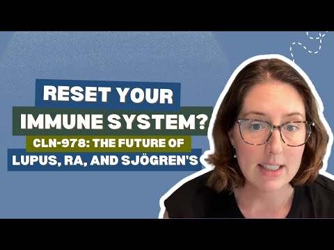 An Immune System RESET? The Future of Lupus, RA & Sjogren's Treatment (CLN-978)
