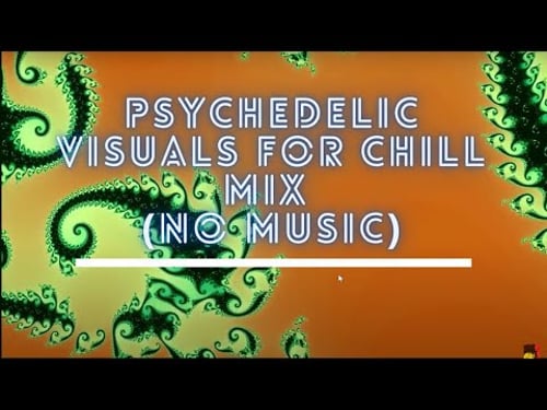 Psychedelic Visuals for Chill Mix (Trance, Chill-step ) - Play Your Own Music