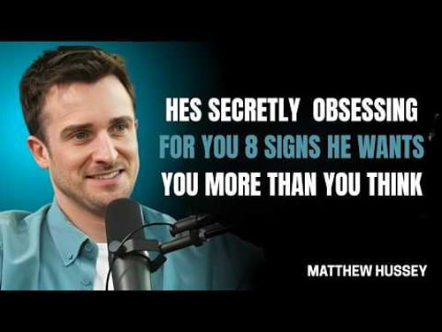 He’s Secretly OBSESSING Over You! 8 Signs He Wants You More Than You Think | Matthew Hussey