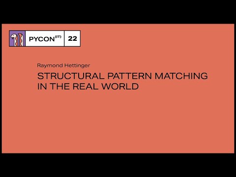 Structural Pattern Matching in the Real World - Raymond Hettinger