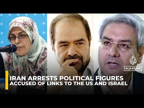 Iran arrests prominent reformist politicians, cites links to US, Israel