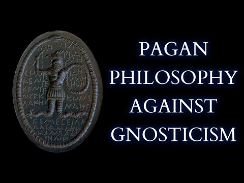 The Ancient Neo-Platonist Attack on Gnosticism - Plotinus Against the Gnostics