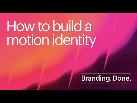 Branding. Done. - How to build a motion identity.