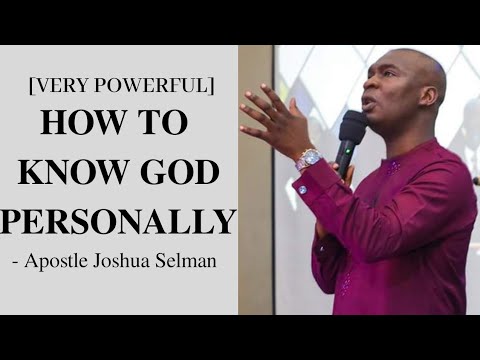 HOW TO KNOW GOD PERSONALLY - Apostle Joshua Selman