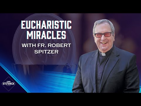 The INCREDIBLE Details of Eucharistic Miracles w/Fr. Robert Spitzer | Chris Stefanick Show