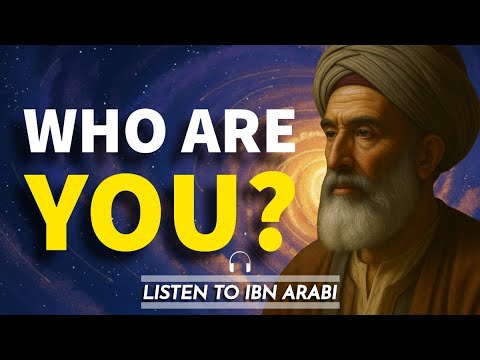 The Most Dangerous Question: Who Are You? Ibn Arabi Explains