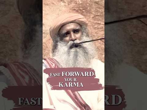 How To Wear Out Your Karma Faster? | Sadhguru