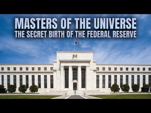 Masters Of The Universe - The Secret Birth Of The Federal Reserve