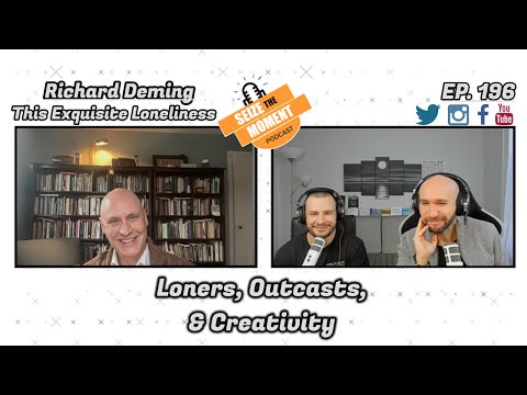 Richard Deming - Loners, Outcasts, & Creativity | This Exquisite Loneliness | STM Podcast #196