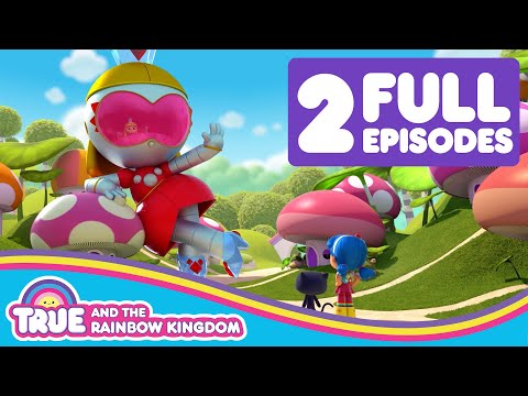 True and the Rainbow Kingdom Full Episodes Compilation - Princess Grizbot & Wish Gone Wild