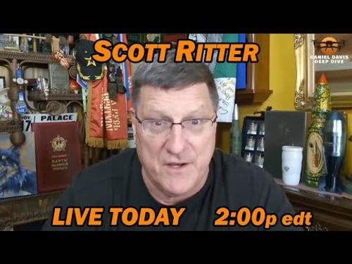 Scott Ritter LIVE TODAY 2:00p edt