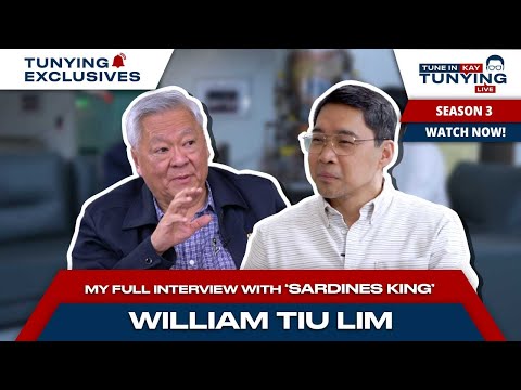 TUNE IN KAY TUNYING LIVE | My full interview with "Sardines King" William Tiu Lim