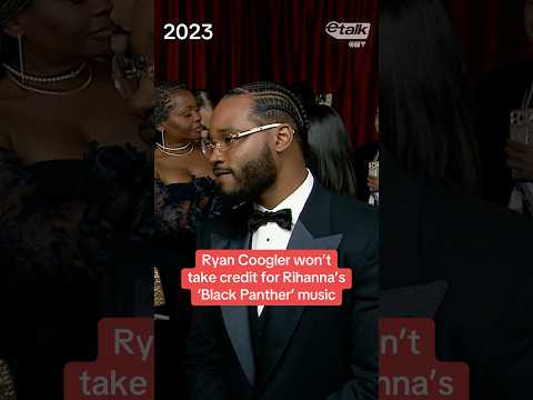 Ryan Coogler won’t take credit for Rihanna’s ‘Black Panther’ music