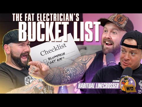 The Fat Electrician's Bucket List | Underwhelming Podcast Ep 17 ft. Habitual Linecrosser