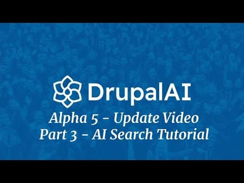 Drupal AI Module Alpha 6 Update - AI Search (pt 3/3)