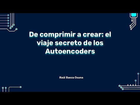 De comprimir a crear: el viaje secreto de los Autoencoders (Edición Online)