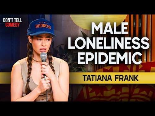 Male Loneliness Epidemic | Tatiana Frank | Stand Up Comedy
