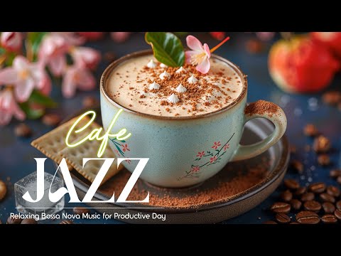 Cafe Morning Jazz - Relaxing Bossa Nova Music for a Calm & Productive Day