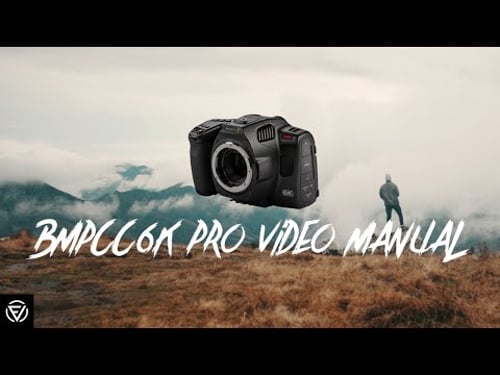 The BMPCC 6K Pro Video Manual | Masterclass