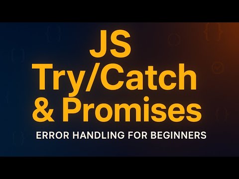 #23.JavaScript Try/Catch & Promises in 20 min | Error Handling for Beginners