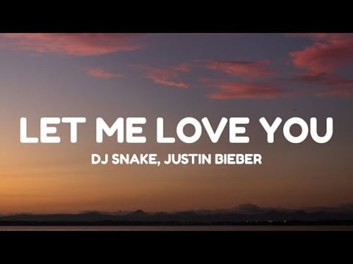 DJ Snake, Justin Bieber – Let Me Love You (Lyrics)