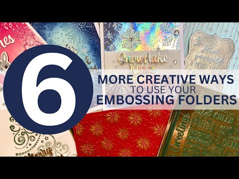 GOT EMBOSSING FOLDERS? I Show YOU 6 Fun Techniques Using Them!
