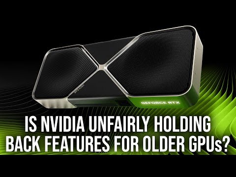 Is Nvidia Unfairly Holding Back New Features From Owners Of Older Cards?