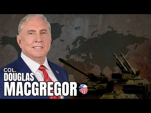 COL. Douglas Macgregor : Is the Ukraine War Effectively Over?