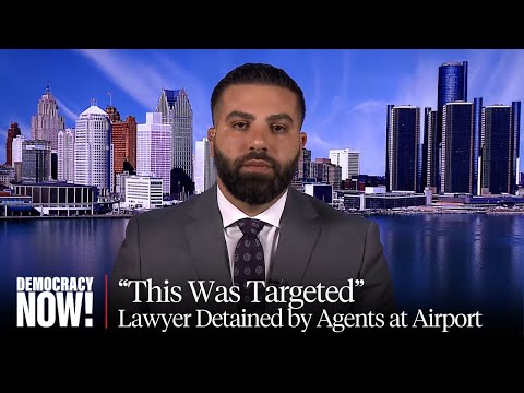 Michigan Lawyer Detained at Detroit Airport, Phone Seized; He Represents Pro-Palestine Protester