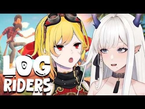 【Log Riders】gotta keep rollin bro