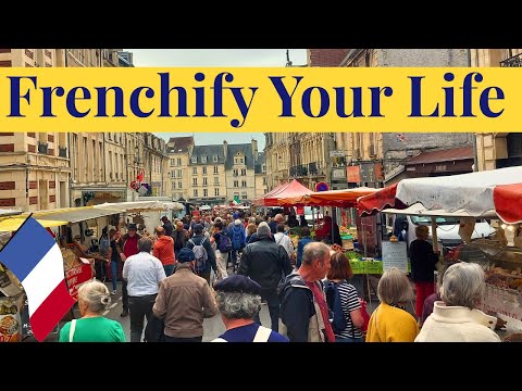How to Live the French Lifestyle—No Matter Where You Are