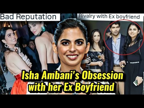 ISHA AMBANI'S RIVALRY WITH HER EX BOYFRIEND'S FAMILY | AMBANI FAMILY VS NAYAR FAMILY