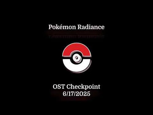 Pokémon Radiance OST Checkpoint: 6/17/2025