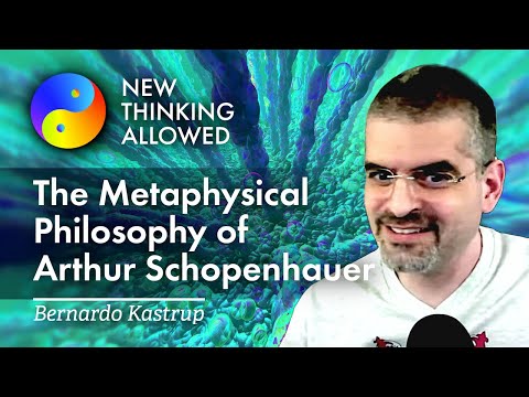 The Metaphysical Philosophy of Arthur Schopenhauer with Bernardo Kastrup (4K Reboot)