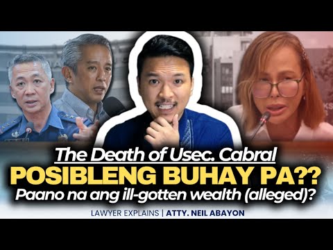 The Death of Usec. Cabral—posibleng buhay pa? #LawyerExplains #AttorNEIL