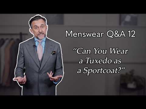 Menswear Q&A #12: Drape, Tuxedos as Sports Coats & Shoe Rules Explained