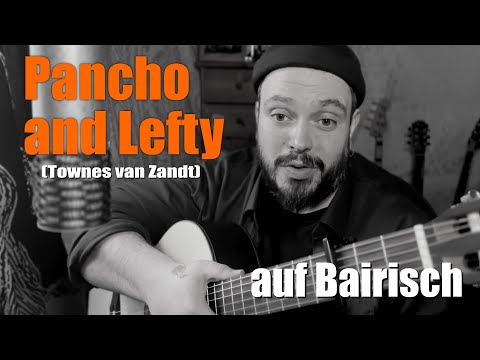 PANCHO AND LEFTY (Townes van Zandt) auf BAIRISCH