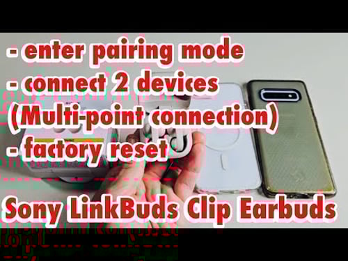 Sony LinkBuds Clip: Enter Pairing Mode, Connect 2 Devices, Factory Reset