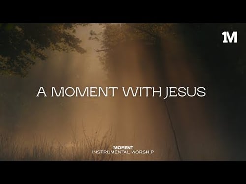 A MOMENT WITH JESUS - Instrumental Worship Music For Prayer