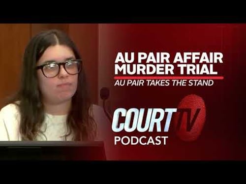 Au Pair Affair Murder Trial: Au Pair Takes The Stand | Court TV Podcast