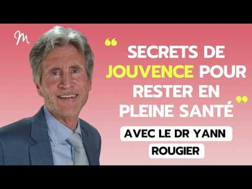 Secrets de jouvence pour être en pleine santé avec le Dr Yann Rougier