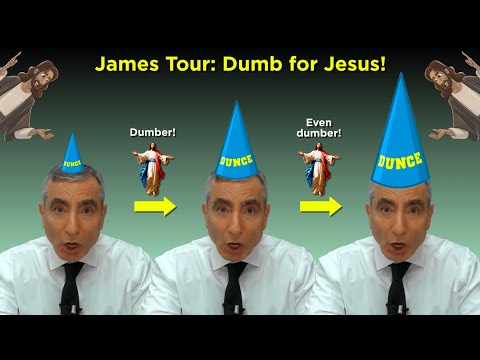 James Tour Just Keeps Getting Dumber (For Jesus!)