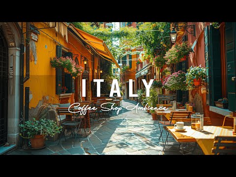 Italy Coffee Shop Ambience - Relaxing Jazz Music & Smooth Bossa Nova for Your Workday