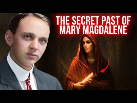 Edgar Cayce Reveals the Secret Past of Mary Magdalene