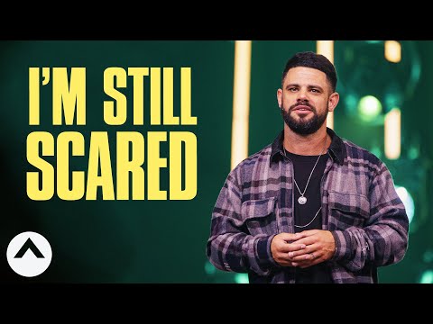 I'm Still Scared | Pastor Steven Furtick | Elevation Church